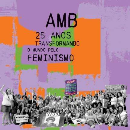 AMB 25 Anos Transformando o Mundo Pelo Feminismo