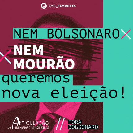 Nem Bolsonaro Nem Mourão! Queremos Nova Eleição!