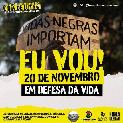 20 de novembro em todo Brasil: FORA BOLSONARO RACISTA!