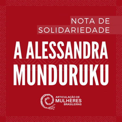 Nota de solidariedade a Alessandra Munduruku