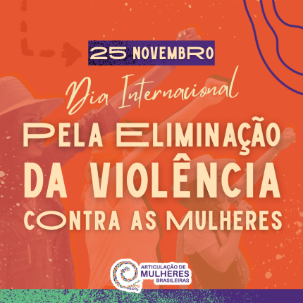 NOTA – 25 de novembro, Dia Internacional pela Eliminação da Violência Contra as Mulheres;